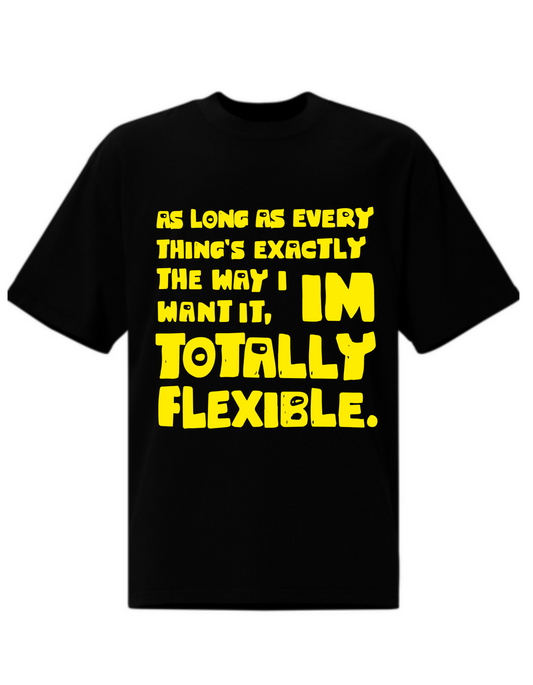I'm Totally Flexible - Oversize T-Shirt