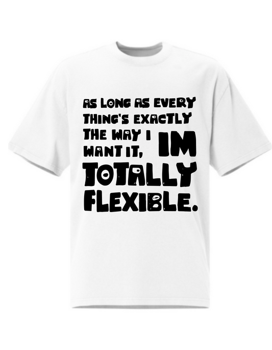 I'm Totally Flexible - Oversize T-Shirt