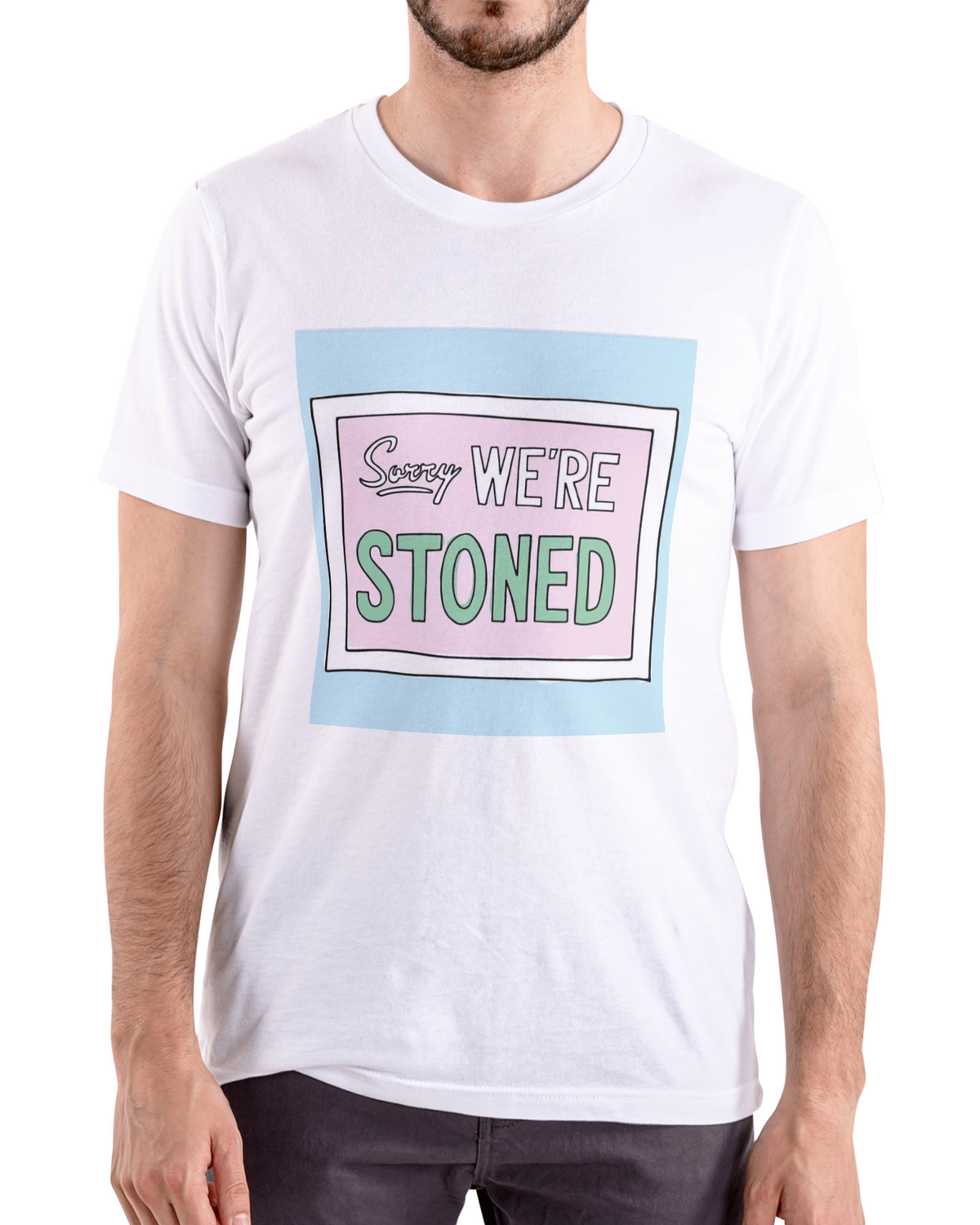 Sorry We are Stoned - Premium 100% Cotton t-shirt